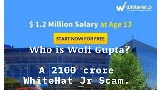 Who is Wolf Gupta? || कौन है वुल्फ गुप्ता? WhiteHat Jr Scam