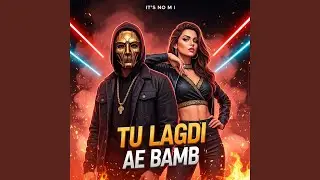 Tu Lagdi Ae Bamb