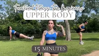 Functional Fitness For Beginners UPPER BODY | 15 Minutes | At-Home Outdoor Workout