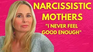 NARCISSISTIC MOTHERS:  