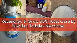 Review Go & Grow 360 Total Care by Similac Toddler Nutritional Drink, Has 5 HMOs, Powder, 24-oz Can
