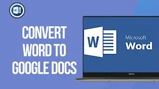 How to Convert Word to Google Docs
