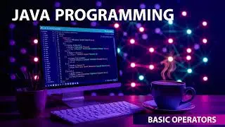 Basic operators - JAVA PROGRAMMING - Ravonite