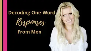 Decoding ONE WORD Communication From Men