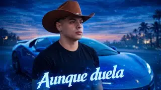 Aunque duela - Grupo Firme style (Video Music)