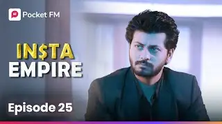 Episode 25 | Insta Empire | Pocket FM