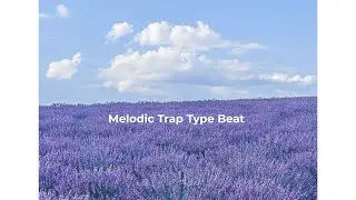 [FREE] Melodic Trap Type Beat 