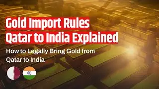How to Bring Gold from Qatar to India Legally: Import Rules Explained