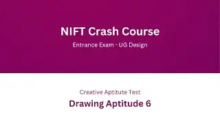 NIFT Crash Course: Drawing Aptitude 6