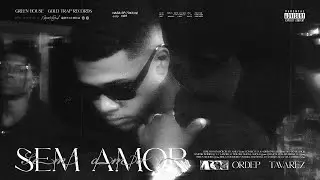 Ordep - Sem Amor (prod. Tavarez) Clipe Oficial