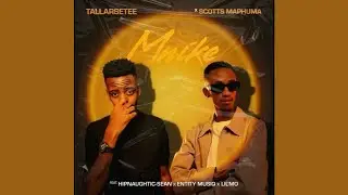 TallArseTee & Scotts Maphuma &ndash; Mnike (Official Audio) Feat. Hipnaughtic,Sean,Entity Musiq & Lil'Mo