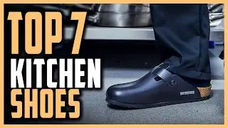Best Kitchen Shoes In 2025 | Top 7 Best Shoes For Kitchen Workers