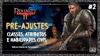 Como ajustar seu 1° char no Divinity: Original Sin 2? - Guia de Criação de Personagem (p.2) [PT-BR]