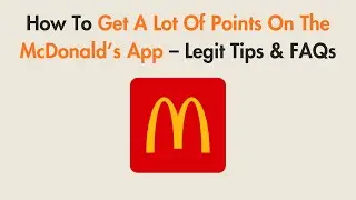 How To Get A Lot Of Points On The McDonald&rsquo;s App &ndash; Legit Tips & FAQs