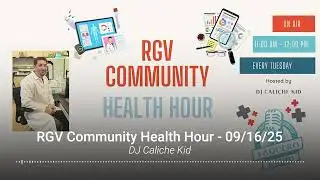 RGV Community Health Hour | Sep. 16, 2025