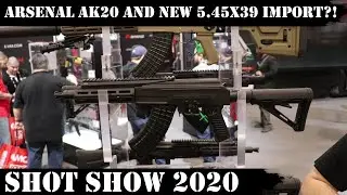 Arsenal AK20 and New 5.45x39 Import?! Arsenal Made Suppressors! Shot Show 2020