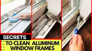 Easy Ways to Clean Aluminum Window Frames (In just 5 Minutes)