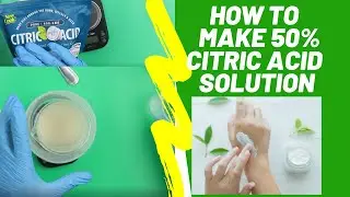 HOW TO MAKE 50% CITRIC ACID SOLUTION FROM POWDER FOR ADJUSTING THE PH OF LOTION, SERUMS