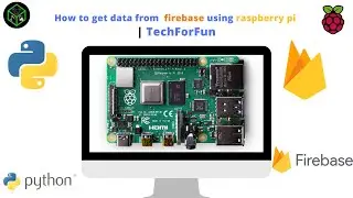 E.P:-22 | How to get data from firebase using raspberry pi | Raspberry pi Series | TechForFun