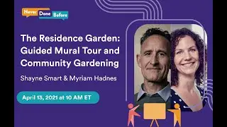 Community Gardening Session and Guided Mural Tour with Shayne Smart & Myriam Hadnes - Summary
