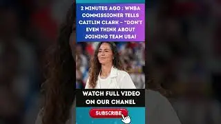 WNBA BOMBSHELL: Commissioner Tells Caitlin Clark to Stay Away From Team USA part 4