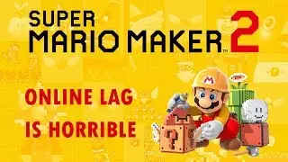Super Mario Maker 2 Online Multiplayer is BROKEN! (Extreme Lag)