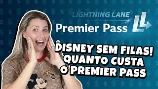 DISNEY PREMIER PASS - COMO FUNCIONA O PASSE LIVRE DA DISNEY