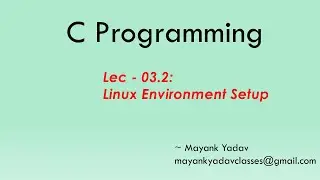 Lec-03.2: Linux Development Environment Setup | C Programming