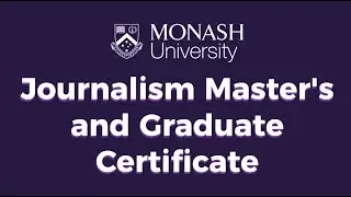 Monash University - Journalism Master's and Graduate Certificate