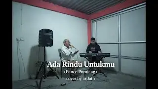 Ada Rindu Untukmu - Pance Pondaag | Cover by Ardath
