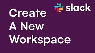 How to Create a New Workspace on Slack