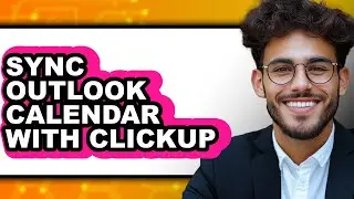 How to Sync Outlook Calendar with Clickup - Step by Step