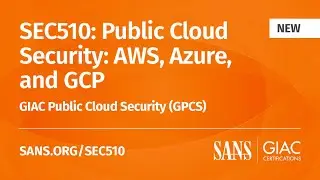 Why Take SEC510 Public Cloud Security: AWS, Azure, & GCP?