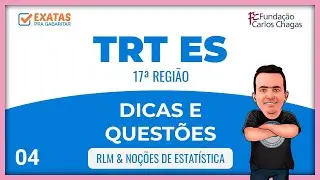 TRT ES 17&ordf; (04 DICAS E QUEST&Otilde;ES) RLM & No&ccedil;&otilde;es de Estat&iacute;stica