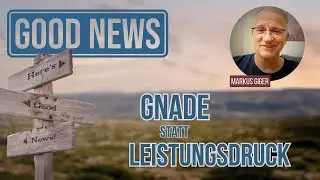 Konferenz 25 - Good News  I  Markus Giger  I  Gnade statt Leistungsdruck