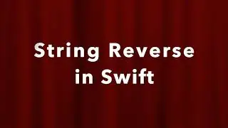 Program to Reverse A String in Swift 5 | Swift Coding Challenge | iOS Interview Question