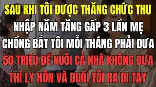 Sau khi tôi được thăng chức, thu nhập năm tăng gấp 3 lần, mẹ chồng bắt tôi mỗi tháng phải đưa 50tr
