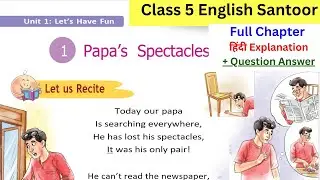 Chapter 1 Papa's Spectacles | Class 5 English Santoor | Full Chapter Hindi Explain + Question Answer