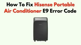 Как исправить ошибку E9 на портативном кондиционере Hisense &ndash; устранение неисправности сливного б...