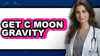 How to Get C Moon Gravity (only Way)