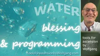 Empowering and Transforming Water Through Blessing and Intention - A Guided Meditation  with Wolfgan