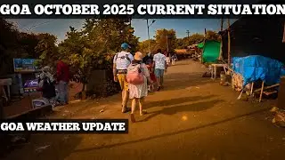Goa October 2025 | Situation Update | Goa Weather Update | Goa Latest Vlog | Goa Trip Plan | Goa
