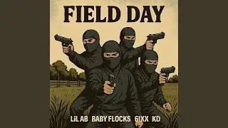 Field Day (feat. Lil Ab, Baby Flocks & 6ixx B)