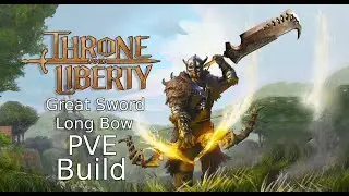 Throne and Liberty Great Sword Long Bow PVE Build (Gameplay)