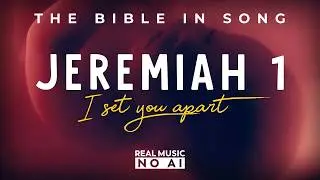 Jeremiah 1 - I Set You Apart || Bible in Song || Project of Love