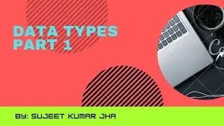 Fundamental Data Types:  Part 1