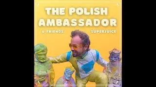 Superjuice - The Polish Ambassador feat. Ananda Vaughan, Jesse Klein & Robin Jackson