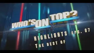Who&rsquo;s On Top  HIGHLIGHT EPISODE 7