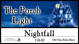 The Porch Light Nightfall Ep 439 1980s Horror Mystery Old Time Radio Shows