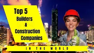 Top 5 Builders and Construction Companies in the world || #top5 #viral #trending